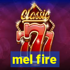 mel fire